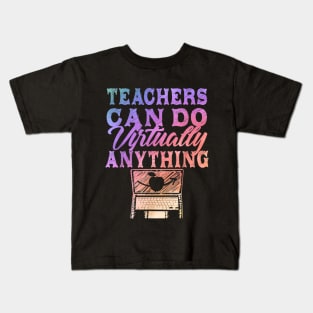 Teachers Can Do Virtually Anything  Virtual Teacher Kids T-Shirt